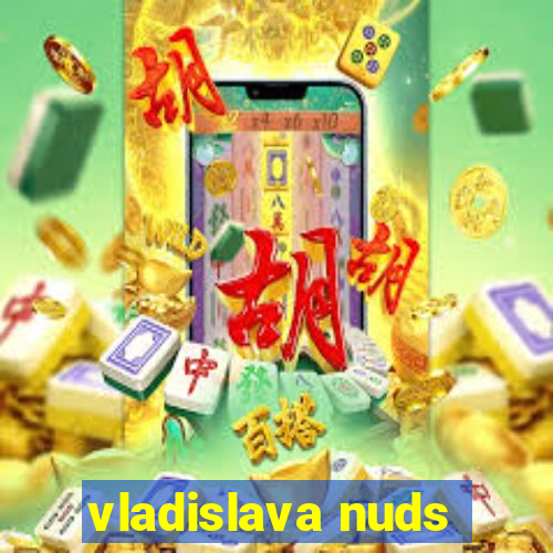 vladislava nuds